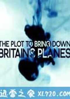 英国炸机阴谋 The Plot to Bring Down Britain’s Planes (2012) 4K网盘迅雷下载