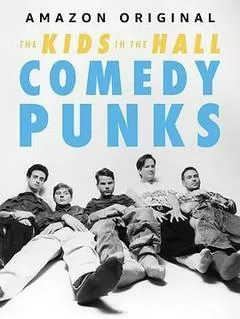 Kids in the Hall: Comedy Punks