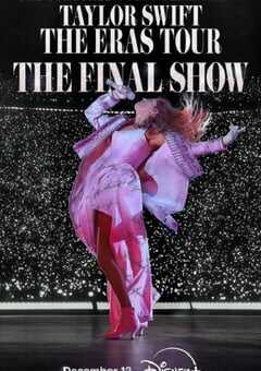 2025年美国纪录片《泰勒·斯威夫特：时代巡回演唱会终场秀》HD英语中字 4K网盘迅雷下载